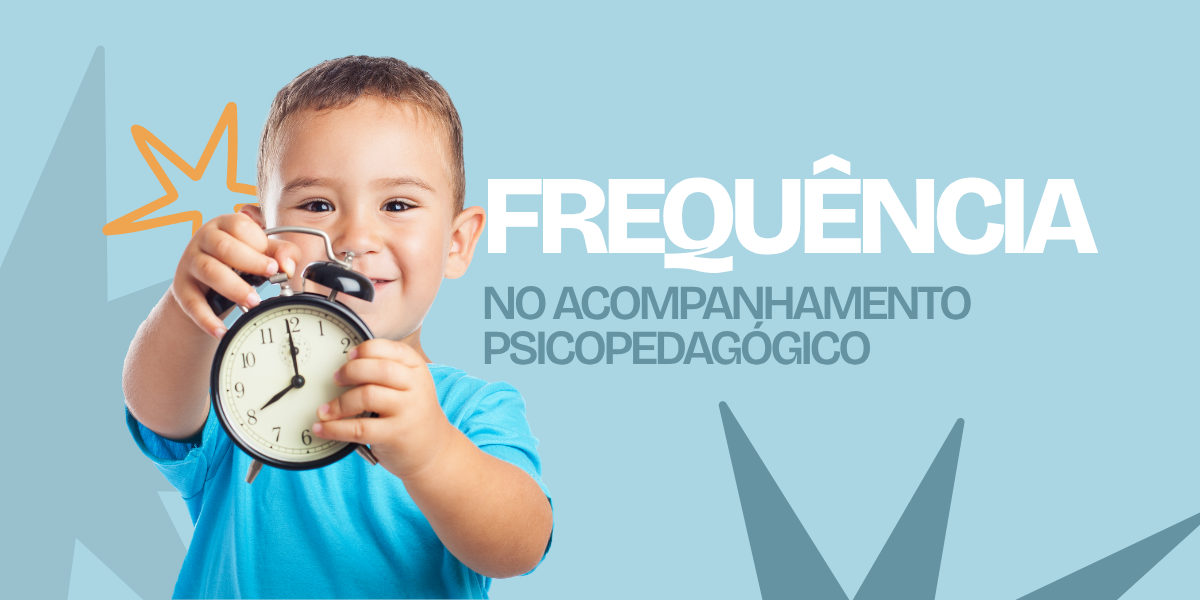 ACOMPANHAMENTO PSICOPEDAGÓGICO: POR QUE A FREQUÊNCIA FAZ DIFERENÇA?